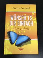Pierre Franckh: Wünsch es dir einfach – 