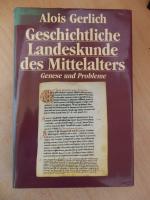 Geschichtliche Landeskunde des Mittelalters - Genese und Probleme