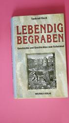 Tankred Koch: LEBENDIG BEGRABEN. GESCHIC