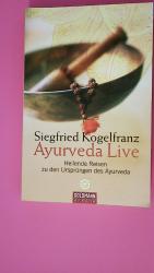 Siegfried Kogelfranz: AYURVEDA LIVE. hei