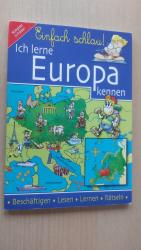 Ich lerne Europa kennen: Beschäftigen - Lesen - Lernen - Rätseln - mit Artikelfotos