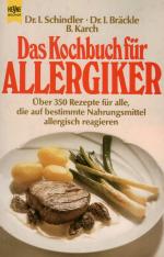 Das Kochbuch für Allergiker : über 350 Rezepte für alle, die auf bestimmte Nahrungsmittel allergisch reagieren / I. Schindler ; I. Bräckle ; B. Karch