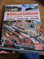 Modelleisenbahn - Meine perfekte Traumanlage - Planung – Gestaltung – Betrieb