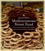 Mediterranean Street Food: Stories, Soups, Snacks, Sandwiches, Barbecues, Sweets, and More from Europe, North Africa, and the Middle East