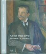 Oscar Troplowitz - Ein Leben für Hamburg