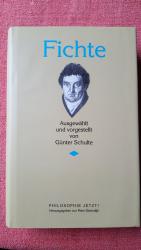 Fichte - Philosophie jetzt! - Ausgewählt und vorgestellt von Günter Schulte