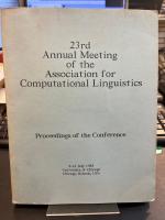 23rd Annual Meeting of the Association für Computational Linguistics. Proceedings of the Conference.  8-12 July 1985. University of Chicago, Chicago, Illinois, USA.