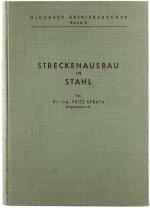 Streckenausbau in Stahl - Ein Handbuch für die Praxis. [Glückauf-Betriebsbücher, Band 2]