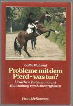 Probleme mit dem Pferd, was tun? Ursachen, Vorbeugung und Behandlung von Schwierigkeiten.