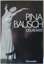 Pina Bausch. Delahaye.