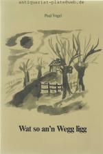 Wat so an´n Wegg ligg. Upularsen un vertellt van eenen de vöbiegoan is. Texte Paul Vogel. Zeichnungen Reik Kaps.