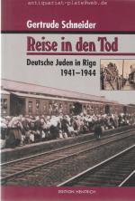 Reise in den Tod. Deutsche Juden in Riga 1941 - 1944.