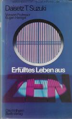 Erfülltes Leben aus Zen. Mit einer Einführung in die Texte von Wei-Lang (Hui-neng).