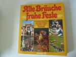 Alte Bräuche frohe Feste zwischen Flensburg und Obersdorf, Aachen und Bayreuth. Softcover