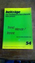 Beiträge zur feministischen Theorie und Praxis. 54. Tren Wende? Trennt. Eine Ost-West-Annäherung