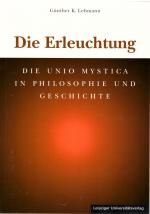 Die Erleuchtung.  Die Unio Mystica in Philosophie und Geschichte.