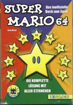 Super Mario 64 - Das inoffizielle Buch zum Spiel: Die komplette Lösung mit allen Sternchen