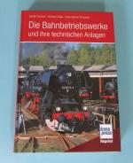 Die Bahnbetriebswerke und ihre technischen Anlagen (transpress Reprint)