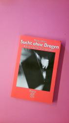 Werner Gross: SUCHT OHNE DROGEN. Arbeite Werner Gross: SUCHT OHNE DROGEN. Arbeite