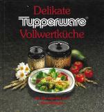 Delikate Tupperware Vollwertküche - Max Inzinger