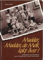 Mudder, Mudder, de Melk kokt över. Kinderspiele und Geschichten aus der Raabestraße im alten Geestemünde ++ signiert ++