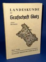 Landeskunde der Grafschaft Glatz. Glatzer Heimatbücher Band 9.