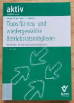 Tipps für neu- und wiedergewählte Betriebsratsmitglieder - Rechtliches Wissen und soziale Kompetenz