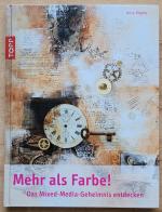 Mehr als Farbe! - das Mixed-Media-Geheimnis entdecken