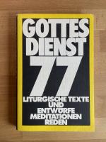 Gottesdienst 77. Liturgische Texte und Entwürfe, Meditationen und Reden