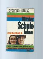 Mit der Schule leben zwischen 10 [zehn] und 16 [sechzehn] - ein Handbuch