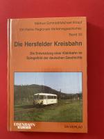 Die Hersfelder Kreisbahn - Die Entwicklung einer Kleinbahn im Spiegelbild der deutschen Geschichte