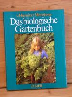 "Das biologische Gartenbuch" Gemüse, Obst, Blumen, Rasen auf biologisch-dynamischer Grundlage