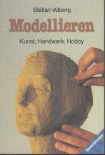 Modellieren. Kunst, Handwerk, Hobby.