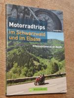 Motorradtrips im Schwarzwald und im Elsass - 20 Kurztrips vor der Haustür