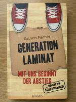 Generation Laminat - mit uns beginnt der Abstieg ; ... und was wir dagegen tun müssen