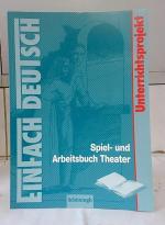 Spiel- und Arbeitsbuch Theater. erarb. von und Helmut Schafhausen. Hrsg. von Johannes Diekhans / Einfach deutsch : Unterrichtsprojekt.