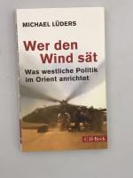 Wer den Wind sät - Was westliche Politik im Orient anrichtet