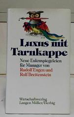 Luxus mit Tarnkappe : neue Eulenspiegeleien für Manager. von Rudolf Engen und Rolf Breitenstein.