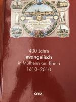 400 Jahre evangelisch in Mülheim am Rhein - 1610 - 2010