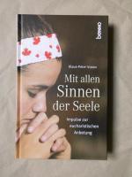 Mit allen Sinnen der Seele - Impulse zur eucharistischen Anbetung