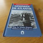 Gesunken im Atlantik - U-Boote Soldatenschicksale (Soldatenschicksale)