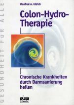 Ullrich, Manfred A: Colon-Hydro-Therapie