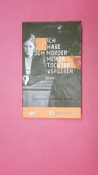 "ICH HABE DEM MÖRDER MEINER TOCHTER VERGEBEN" ... UND ANDERE PERSÖNLICHE BERICHTE.