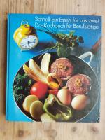 Schnell ein Essen für uns zwei - d. Kochbuch für Berufstätige ; weit über 500 Rezepte mit Angabe d. Zubereitungszeit u.d. Kalorien