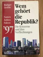 Rüdiger Liedtke: Wem gehört die Republik Rüdiger Liedtke: Wem gehört die Republik