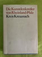 Die Kunstdenkmäler des Kreises Kreuznach, Unveränderter Nachdruck 1972 ( von 1935)