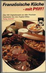 Französische Küche - mit Pfiff! - Über 100 Originalrezepte aus allen Provinzen Frankreichs