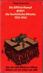 Die KPD im Kampf gegen die faschistische Diktatur 1933-1945. Schriftenreihe Geschichte