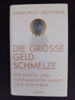 Die große Geldschmelze - Wie Politik und Notenbanken unser Geld ruinieren