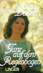 Utta Danella: Tanz auf dem Regenbogen